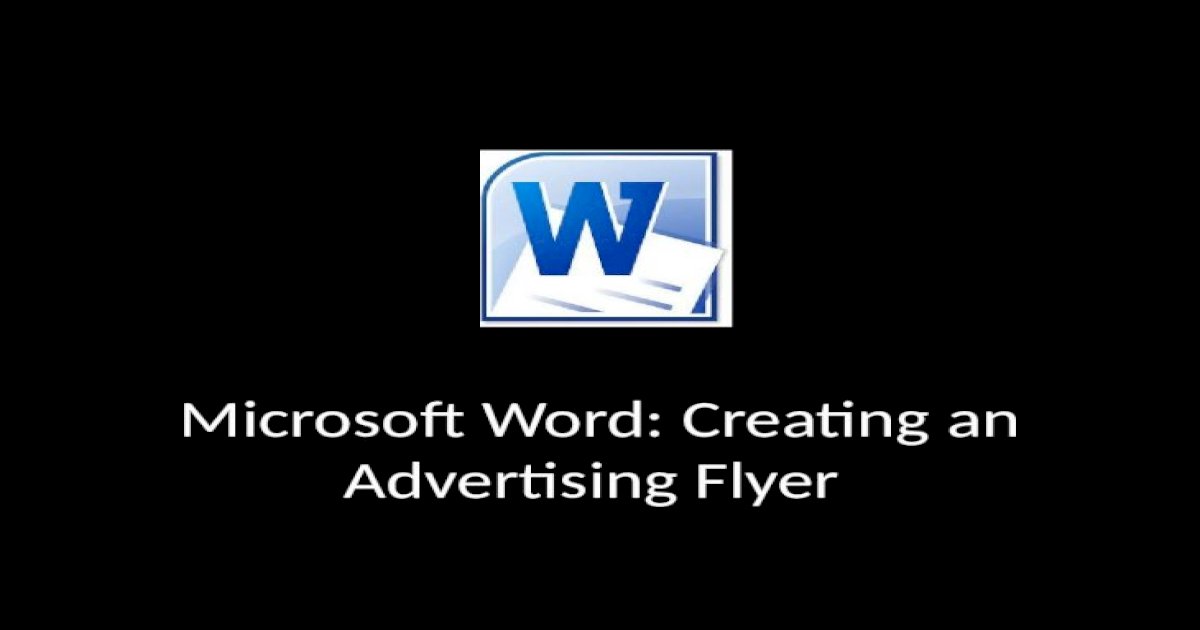 Microsoft Word Creating An Advertising Flyer Pptx Powerpoint